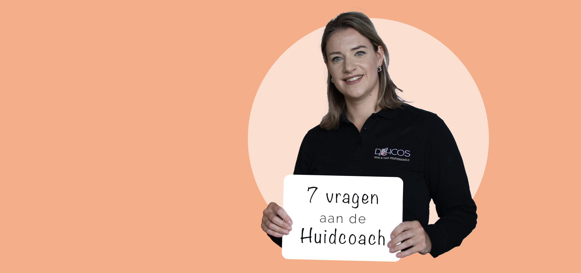 7 vragen aan de huidcoach. Dehcos Manon